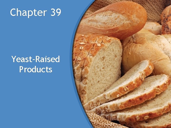 Chapter 39 Yeast-Raised Products 