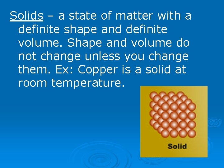 Solids – a state of matter with a definite shape and definite volume. Shape Solids – a state of matter with a definite shape and definite volume. Shape
