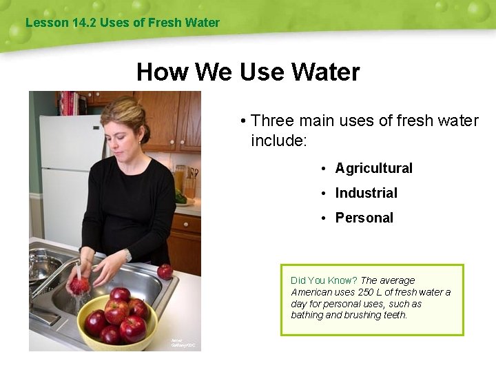 Lesson 14. 2 Uses of Fresh Water How We Use Water • Three main