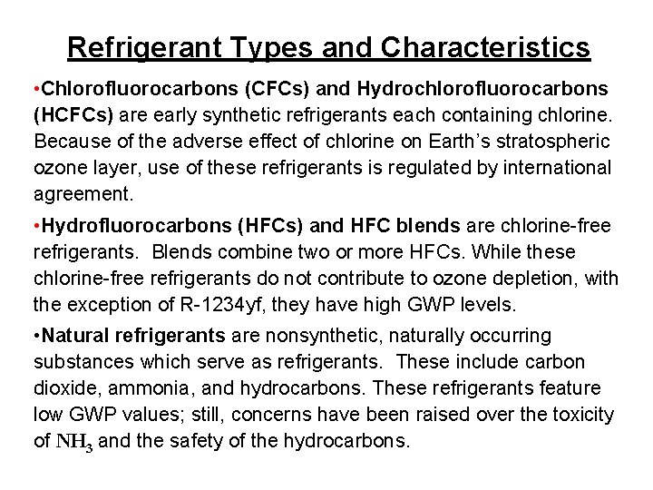 Refrigerant Types and Characteristics • Chlorofluorocarbons (CFCs) and Hydrochlorofluorocarbons (HCFCs) are early synthetic refrigerants