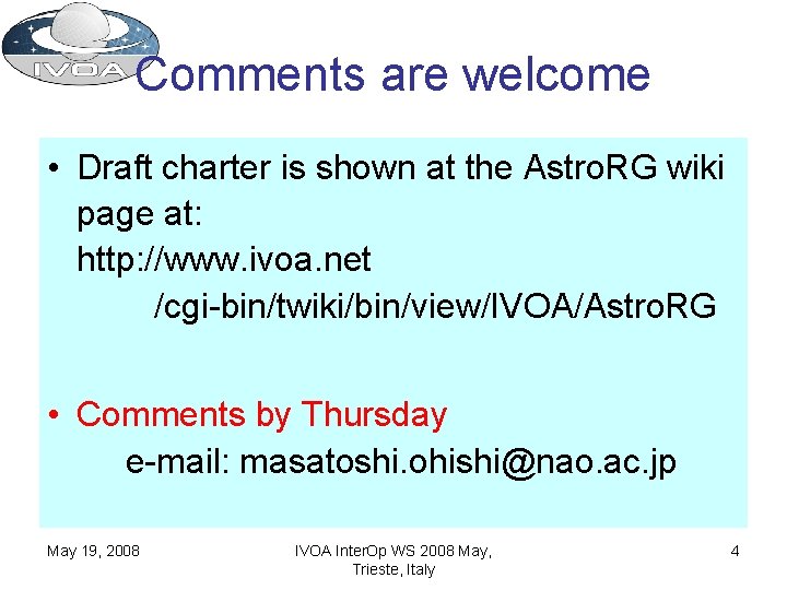 Comments are welcome • Draft charter is shown at the Astro. RG wiki page