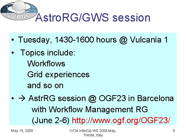 Astro. RG/GWS session • Tuesday, 1430 -1600 hours @ Vulcania 1 • Topics include: