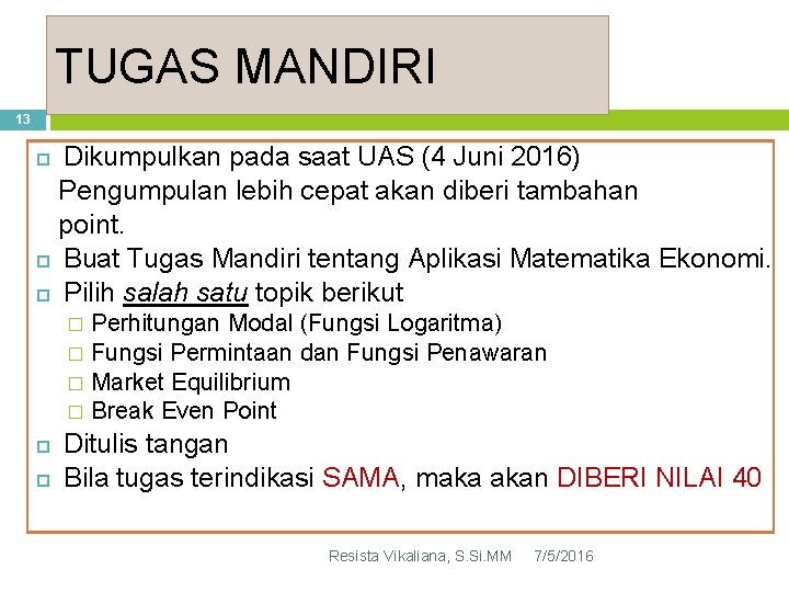 TUGAS MANDIRI 13 Dikumpulkan pada saat UAS (4 Juni 2016) Pengumpulan lebih cepat akan