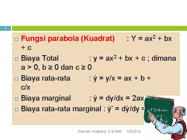 7 Fungsi parabola (Kuadrat) : Y = ax 2 + bx +c Biaya Total