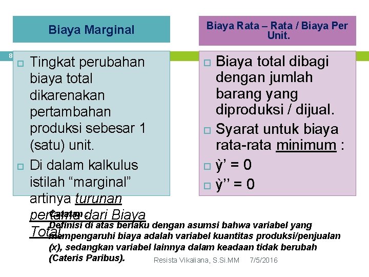 Biaya Marginal 8 Biaya Rata – Rata / Biaya Per Unit. Biaya total dibagi