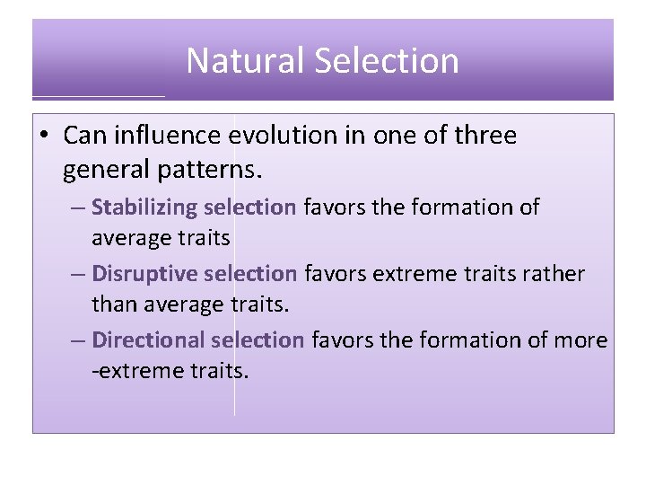 Natural Selection • Can influence evolution in one of three general patterns. – Stabilizing