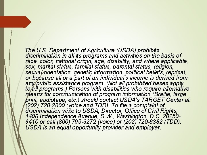 The U. S. Department of Agriculture (USDA) prohibits discrimination in all its programs and