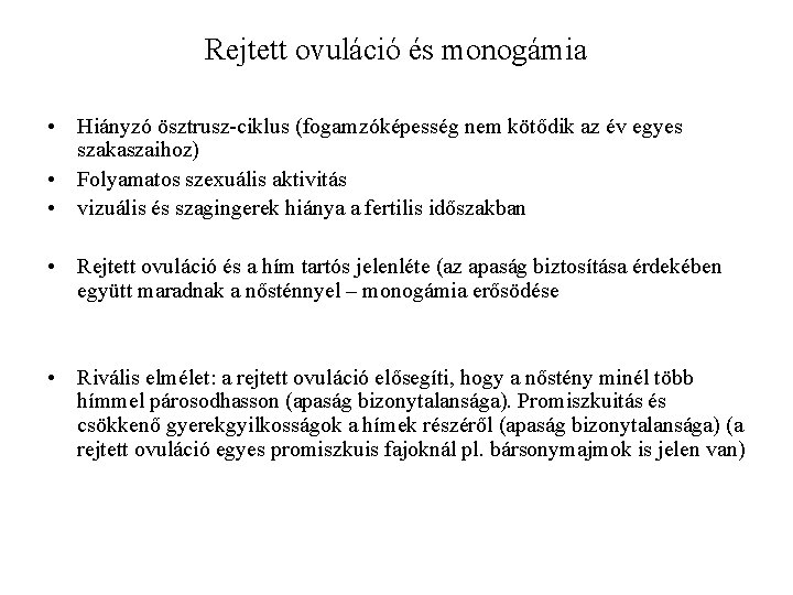 Rejtett ovuláció és monogámia • Hiányzó ösztrusz-ciklus (fogamzóképesség nem kötődik az év egyes szakaszaihoz)