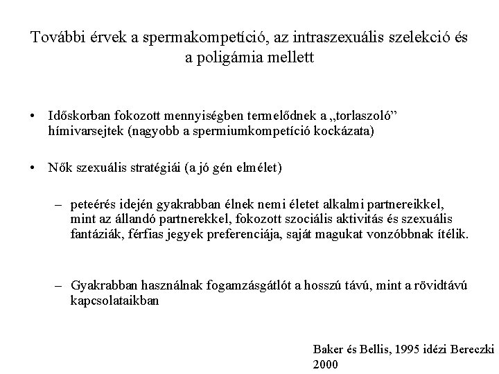 További érvek a spermakompetíció, az intraszexuális szelekció és a poligámia mellett • Időskorban fokozott