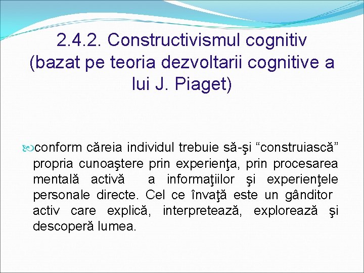 2. 4. 2. Constructivismul cognitiv (bazat pe teoria dezvoltarii cognitive a lui J. Piaget)