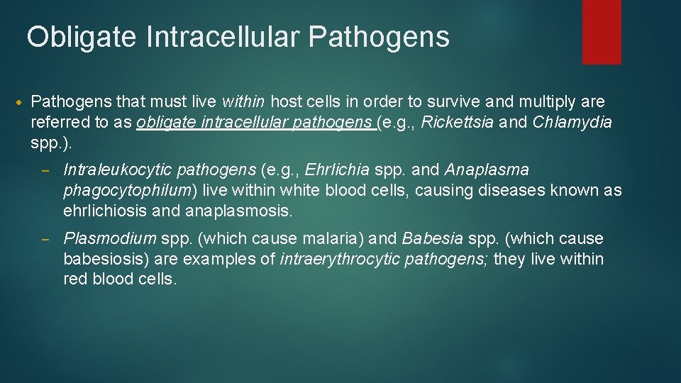 Obligate Intracellular Pathogens • Pathogens that must live within host cells in order to
