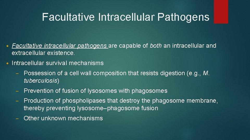 Facultative Intracellular Pathogens • Facultative intracellular pathogens are capable of both an intracellular and