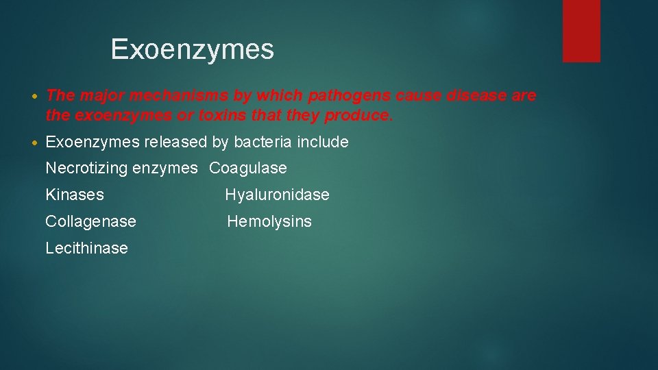 Exoenzymes • The major mechanisms by which pathogens cause disease are the exoenzymes or