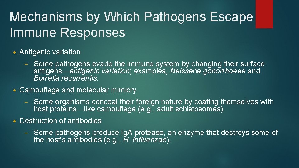 Mechanisms by Which Pathogens Escape Immune Responses • Antigenic variation – • Camouflage and