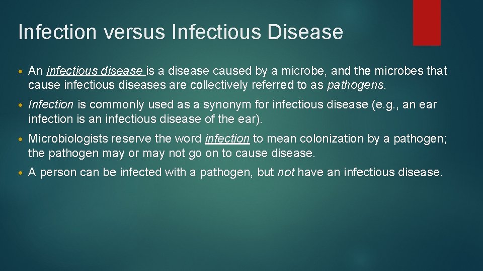 Infection versus Infectious Disease • An infectious disease is a disease caused by a
