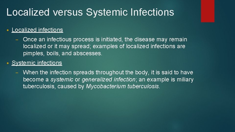 Localized versus Systemic Infections • Localized infections – • Once an infectious process is