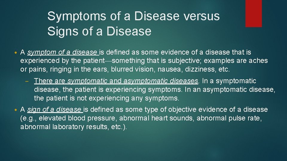 Symptoms of a Disease versus Signs of a Disease • A symptom of a