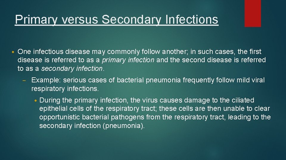 Primary versus Secondary Infections • One infectious disease may commonly follow another; in such