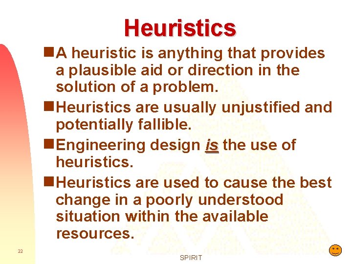 Heuristics g. A heuristic is anything that provides a plausible aid or direction in
