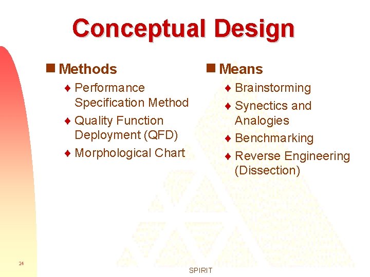 Conceptual Design g Methods g Means ¨ Performance Specification Method ¨ Quality Function Deployment