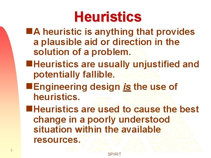 Heuristics g. A heuristic is anything that provides a plausible aid or direction in