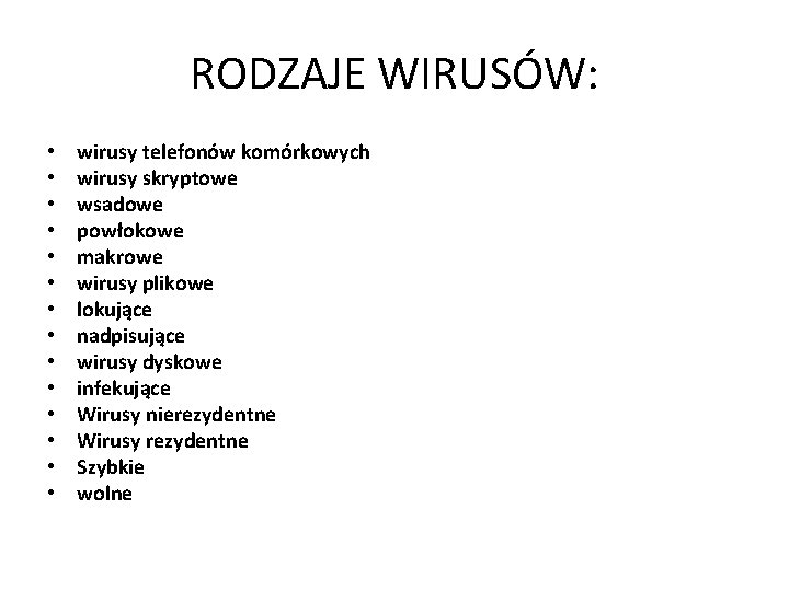 RODZAJE WIRUSÓW: • • • • wirusy telefonów komórkowych wirusy skryptowe wsadowe powłokowe makrowe