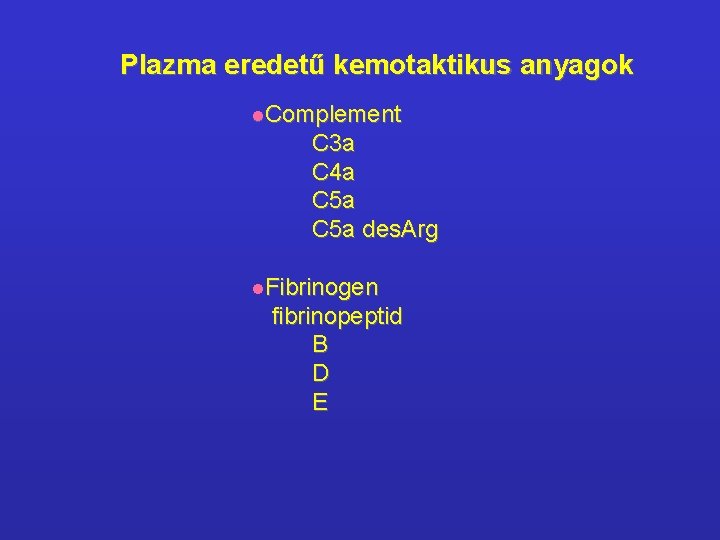 Plazma eredetű kemotaktikus anyagok l. Complement C 3 a C 4 a C 5