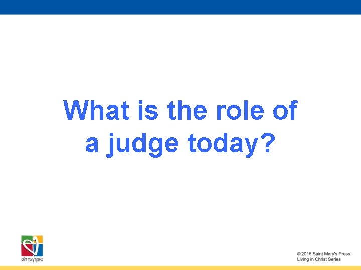 What is the role of a judge today? 