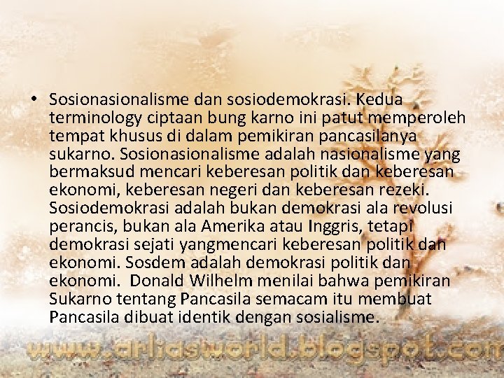  • Sosionalisme dan sosiodemokrasi. Kedua terminology ciptaan bung karno ini patut memperoleh tempat