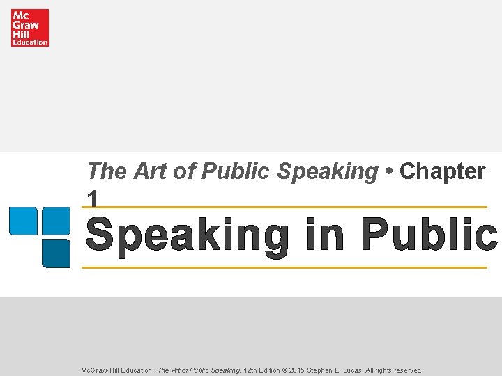 The Art of Public Speaking • Chapter 1 Speaking in Public Mc. Graw-Hill Education