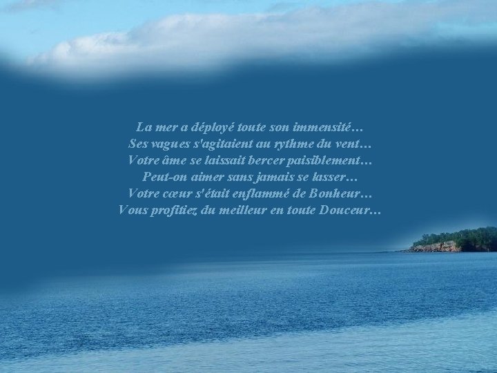 La mer a déployé toute son immensité… Ses vagues s'agitaient au rythme du vent…