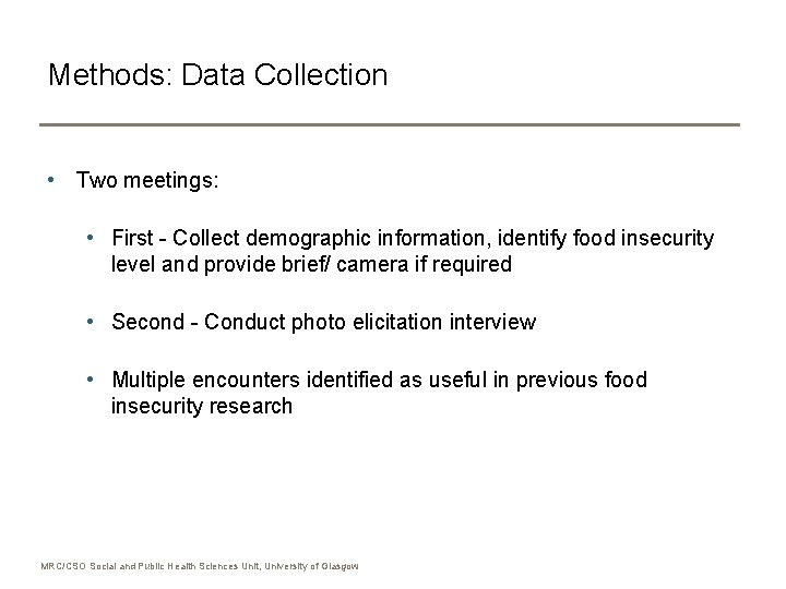 Methods: Data Collection • Two meetings: • First - Collect demographic information, identify food