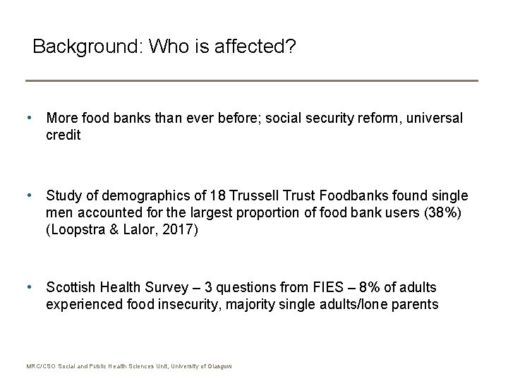 Background: Who is affected? • More food banks than ever before; social security reform,