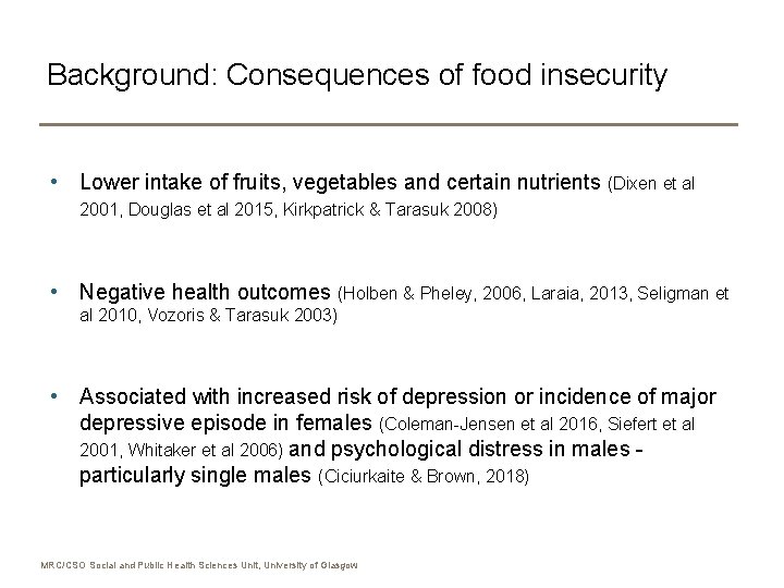 Background: Consequences of food insecurity • Lower intake of fruits, vegetables and certain nutrients