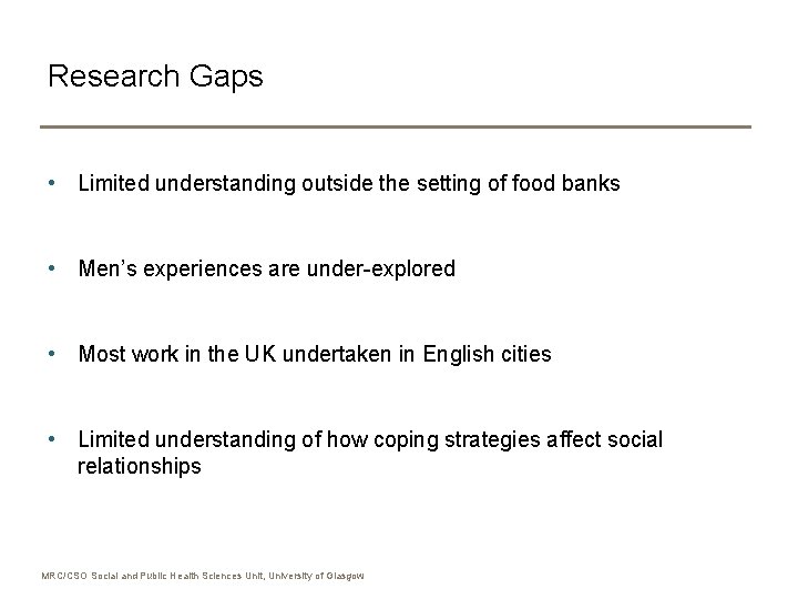 Research Gaps • Limited understanding outside the setting of food banks • Men’s experiences