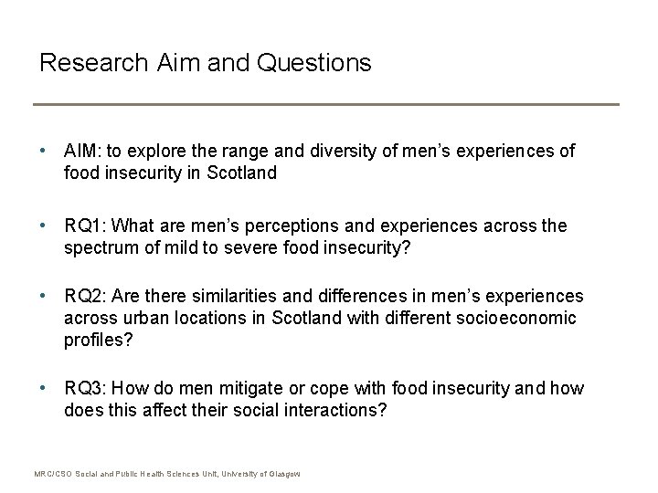 Research Aim and Questions • AIM: to explore the range and diversity of men’s