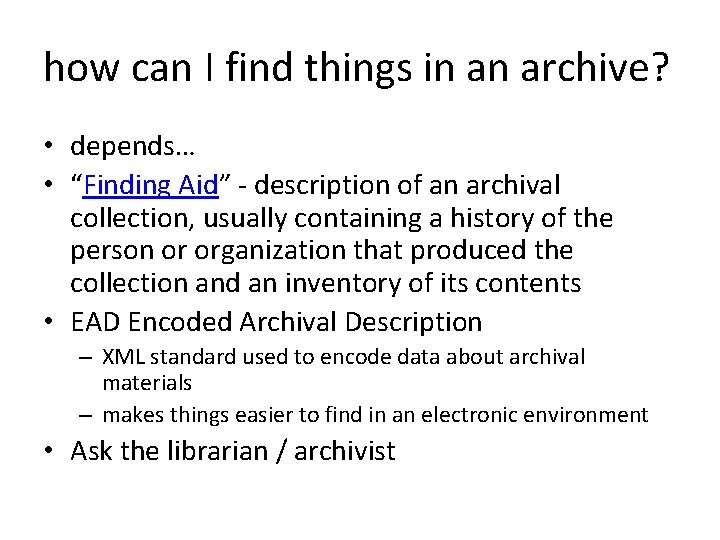 how can I find things in an archive? • depends… • “Finding Aid” -