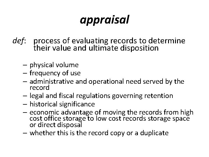 appraisal def: process of evaluating records to determine their value and ultimate disposition –