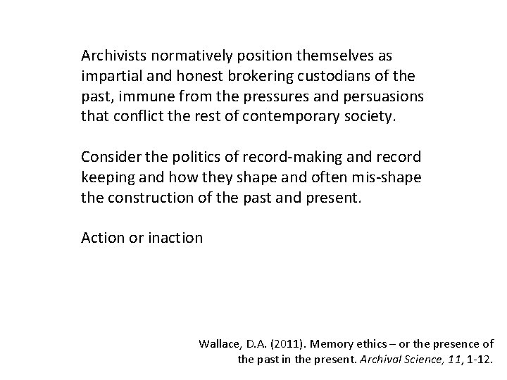 Archivists normatively position themselves as impartial and honest brokering custodians of the past, immune