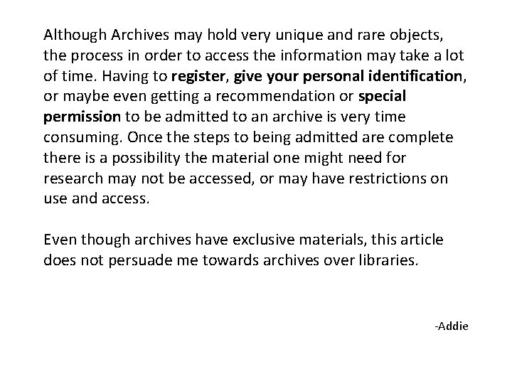 Although Archives may hold very unique and rare objects, the process in order to