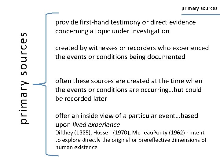 primary sources provide first-hand testimony or direct evidence concerning a topic under investigation created