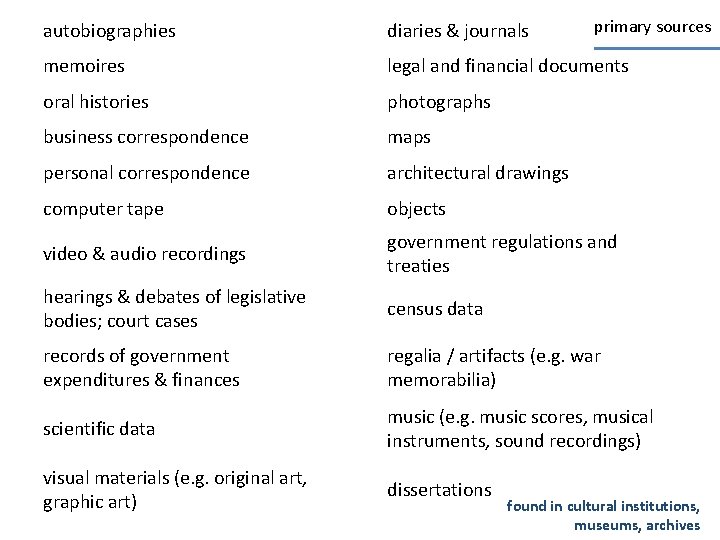 primary sources autobiographies diaries & journals memoires legal and financial documents oral histories photographs