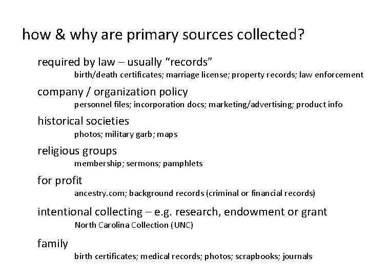 how & why are primary sources collected? required by law – usually “records” birth/death