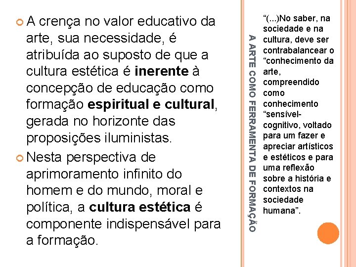  A A ARTE COMO FERRAMENTA DE FORMAÇÃO crença no valor educativo da arte,