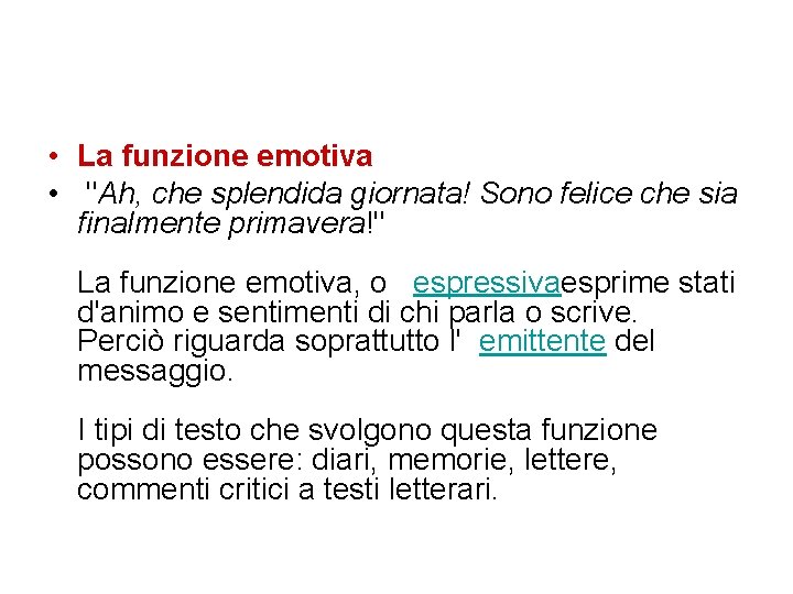  • La funzione emotiva • "Ah, che splendida giornata! Sono felice che sia