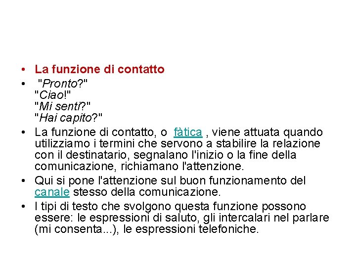  • La funzione di contatto • "Pronto? " "Ciao!" "Mi senti? " "Hai