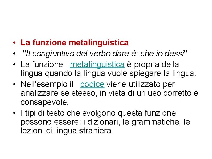  • La funzione metalinguistica • "Il congiuntivo del verbo dare è: che io