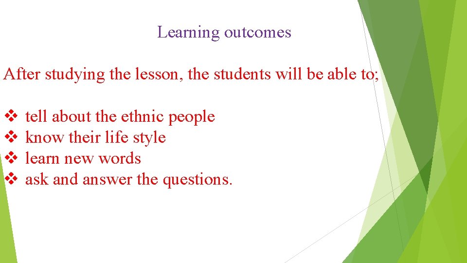 Learning outcomes After studying the lesson, the students will be able to; v v