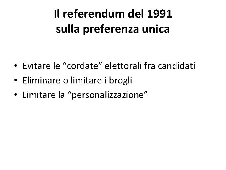 Il referendum del 1991 sulla preferenza unica • Evitare le “cordate” elettorali fra candidati