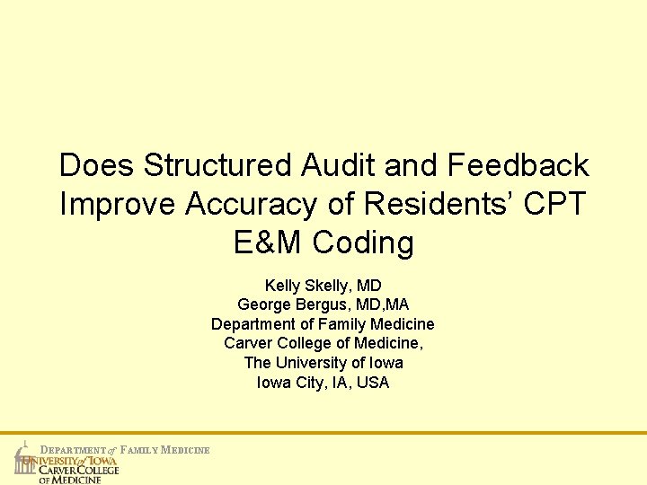 Does Structured Audit and Feedback Improve Accuracy of Residents’ CPT E&M Coding Kelly Skelly,